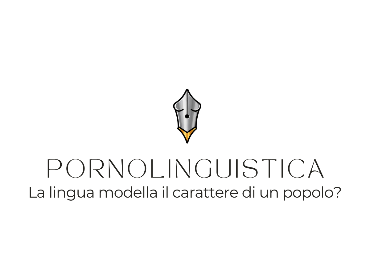 Pornolinguistica | La lingua modella il carattere di un popolo… o&nbsp;viceversa?